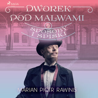 Dworek pod Malwami 9 - Sposoby i spiski Marian Piotr Rawinis - okadka audiobooka MP3