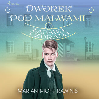 Dworek pod Malwami 6 - Zabawa i zdrada Marian Piotr Rawinis - okadka audiobooka MP3