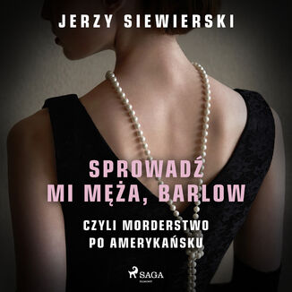 Sprowad mi ma, Barlow, czyli morderstwo po amerykasku Jerzy Siewierski - okadka audiobooka MP3