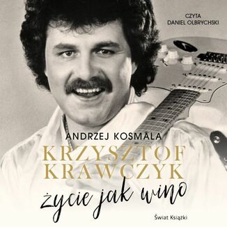 Krzysztof Krawczyk ycie jak wino Krzysztof Krawczyk, Andrzej Kosmala - okadka audiobooka MP3