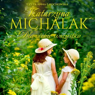 Dla Ciebie wszystko Katarzyna Michalak - okadka audiobooka MP3