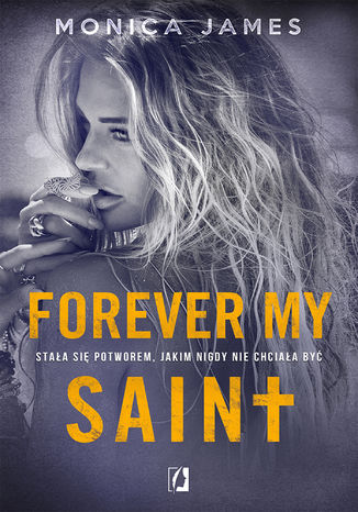 Forever my Saint. All the pretty things. Tom 3 Monica James - okładka ebooka