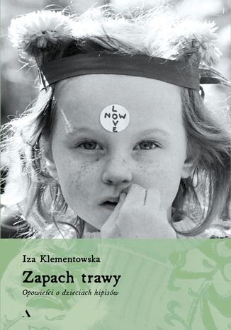 Zapach trawy. Opowieści o dzieciach hipisów Iza Klementowska - okładka audiobooks CD