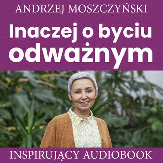Inaczej o byciu odważnym Andrzej Moszczyński - okładka audiobooka MP3