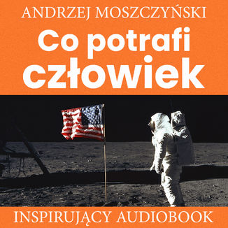 Co potrafi człowiek Andrzej Moszczyński - okładka audiobooka MP3