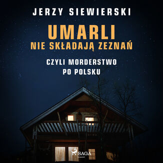 Umarli nie skadaj zezna, czyli morderstwo po polsku Jerzy Siewierski - okadka audiobooka MP3
