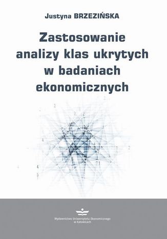 Zastosowanie analizy klas ukrytych w badaniach ekonomicznych Justyna Brzeziska - okadka ebooka