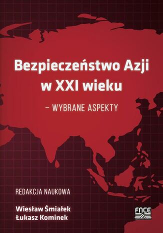 BEZPIECZEŃSTWO AZJI W XXI WIEKU - WYBRANE ASPEKTY