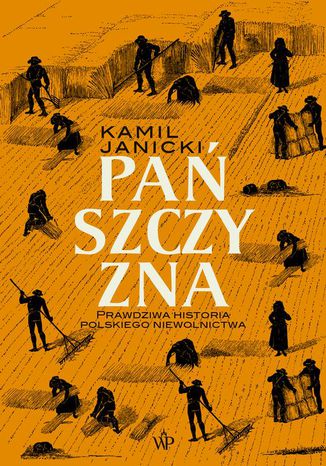Pańszczyzna. Prawdziwa historia polskiego niewolnictwa Kamil Janicki - okładka audiobooka MP3