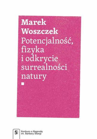 Potencjalno, fizyka i odkrycie surrealnoci natury Marek Woszczek - okadka ebooka