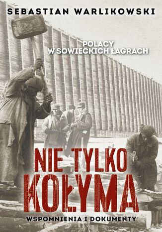 Polacy w sowieckich agrach. Nie tylko Koyma Sebastian Warlikowski - okadka audiobooka MP3
