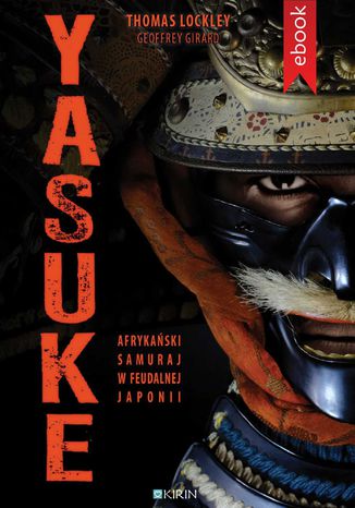 Yasuke. Afrykaski samuraj w feudalnej Japonii Thomas Lockley - okadka ebooka