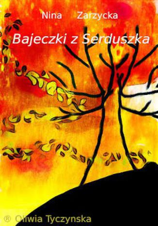 Bajeczki z serduszka Nina Zarzycka - okadka ebooka