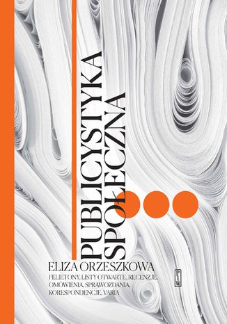 Publicystyka spoeczna. Tom 3. Felietony, korespondencje, recenzje, przemwienia Eliza Orzeszkowa - okadka audiobooks CD