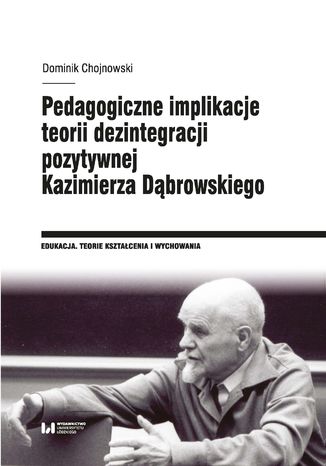 Okładka książki Pedagogiczne implikacje teorii dezintegracji pozytywnej Kazimierza Dąbrowskiego