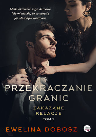 Przekraczanie granic. Zakazane relacje. Tom 2 Ewelina Dobosz - okładka książki