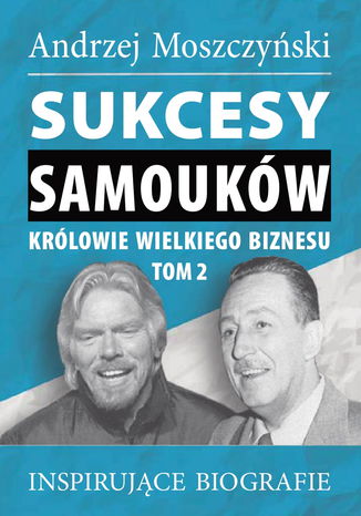 Sukcesy samouków - Królowie wielkiego biznesu. Tom 2 Andrzej Moszczyński - okładka audiobooks CD