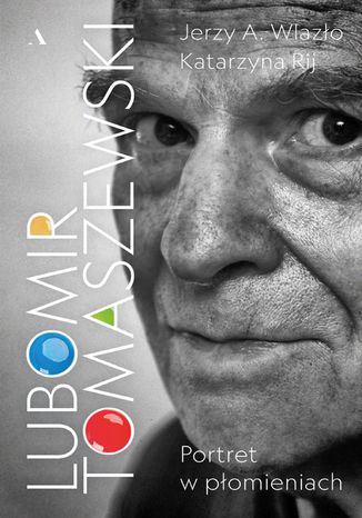 Lubomir Tomaszewski. Portret w płomieniach