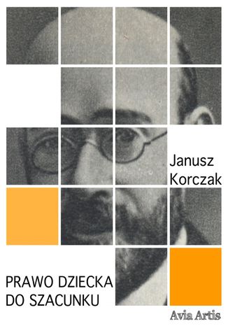 Prawo dziecka do szacunku Janusz Korczak - okładka ebooka