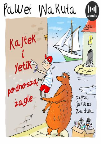 Kajtek i Yetik podnoszą żagle