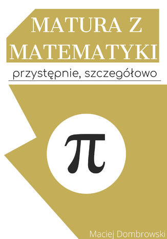 Matura z matematyki: przystpnie, szczegowo Maciej Dombrowski - okadka ebooka