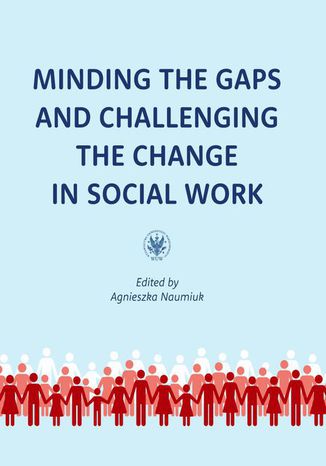 Okładka:Minding the Gaps and Challenging the Change in Social Work 