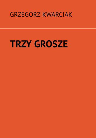 Trzy grosze Grzegorz Kwarciak - okadka audiobooks CD