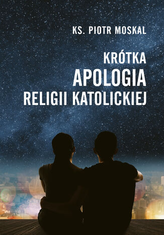 Krtka apologia religii katolickiej ks. Piotr Moskal - okadka audiobooka MP3
