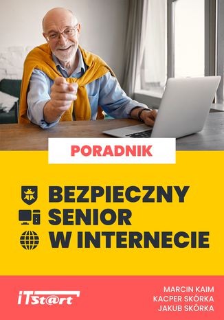 Bezpieczny Senior w Internecie Marcin Kaim, Kacper Skórka, Jakub Skórka - okładka książki