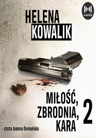 Miłość, zbrodnia, kara. Część 2 Helena Kowalik - okładka audiobooks CD