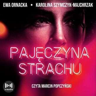 Pajęczyna strachu Ewa Ornacka, Karolina Szymczyk-Majchrzak - okładka audiobooka MP3