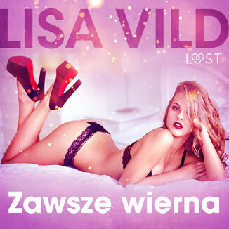 Zawsze wierna - opowiadanie erotyczne Lisa Vild - okadka audiobooka MP3