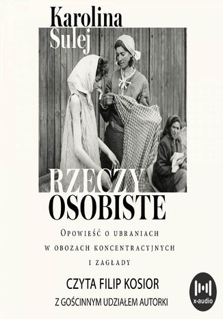 Rzeczy osobiste. Opowieść o ubraniach w obozach koncentracyjnych i zagłady