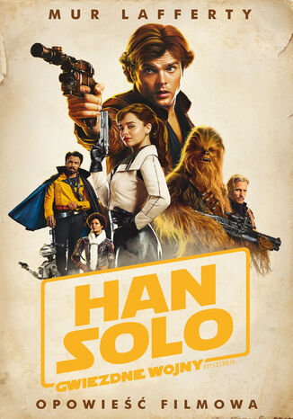 Okładka:Han Solo. Gwiezdne Wojny Historie. Opowieść filmowa. Star Wars 