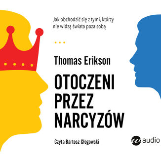 Otoczeni przez narcyzów. Jak obchodzić się z tymi, którzy nie widzą świata poza sobą Thomas Erikson - okładka audiobooka MP3