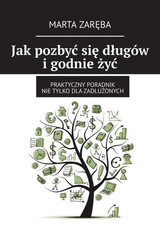 Jak pozbyć się długów i godnie żyć