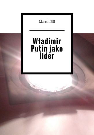 Wadimir Putin jako lider Marcin Bill - okadka ebooka