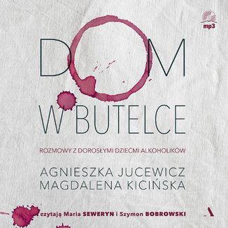 Okładka: Dom w butelce. Rozmowy z Dorosłymi Dziećmi Alkoholików