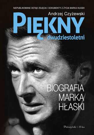 Pikny dwudziestoletni. Biografia Marka Haski Andrzej Czyewski - okadka ebooka