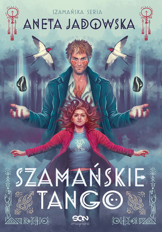 Szamańske tango. Trylogia szamańska. Tom 2