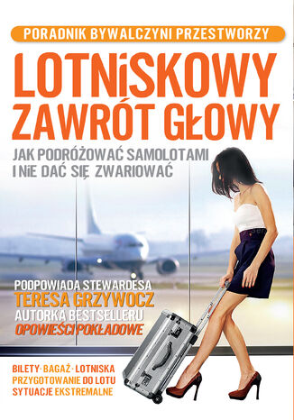Lotniskowy zawrt gowy. Jak podrowa samolotami i nie da si zwariowa Teresa Grzywocz - okadka audiobooka MP3