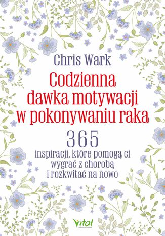 Codzienna dawka motywacji w pokonywaniu raka