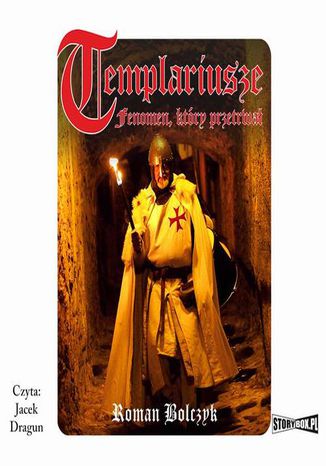 Templariusze  fenomen, ktry przetrwa Roman Bolczyk - okadka audiobooks CD