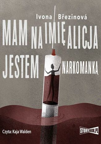 Dziewczyny na smyczy. Tom 1. Mam na imię Alicja. Jestem narkomanką
