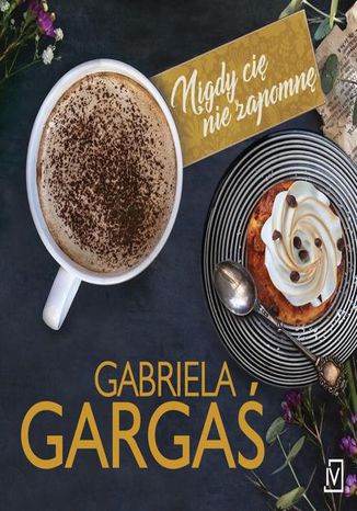 Nigdy ci nie zapomn Gabriela Garga - okadka audiobooks CD