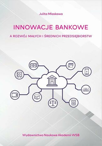 Innowacje bankowe a rozwój małych i średnich przedsiębiorstw
