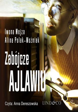 Zabójcze ajlawiu Iwona Mejza, Alina Polak-Woźniak - okładka audiobooks CD