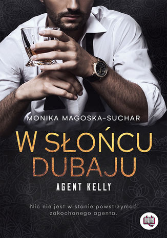 W słońcu Dubaju. Agent Kelly. Tom 1 Monika Magoska-Suchar - okładka audiobooks CD