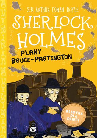 Klasyka dla dzieci. Sherlock Holmes. Tom 17. Plany Bruce-Partington Arthur Conan Doyle - okadka audiobooks CD