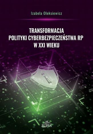 Transformacja polityki cyberbezpieczestwa RP w XXI wieku Izabela Oleksiewicz - okadka ebooka